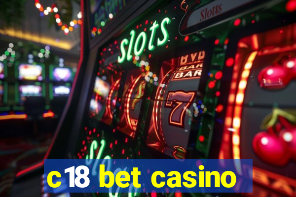 c18 bet casino